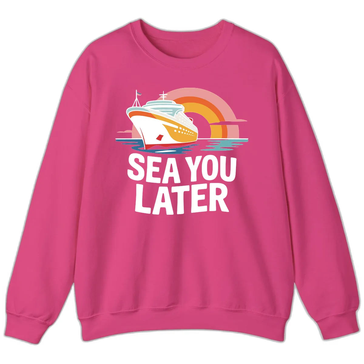 Sea You Later Cruise Ship Sweatshirt in Heliconia