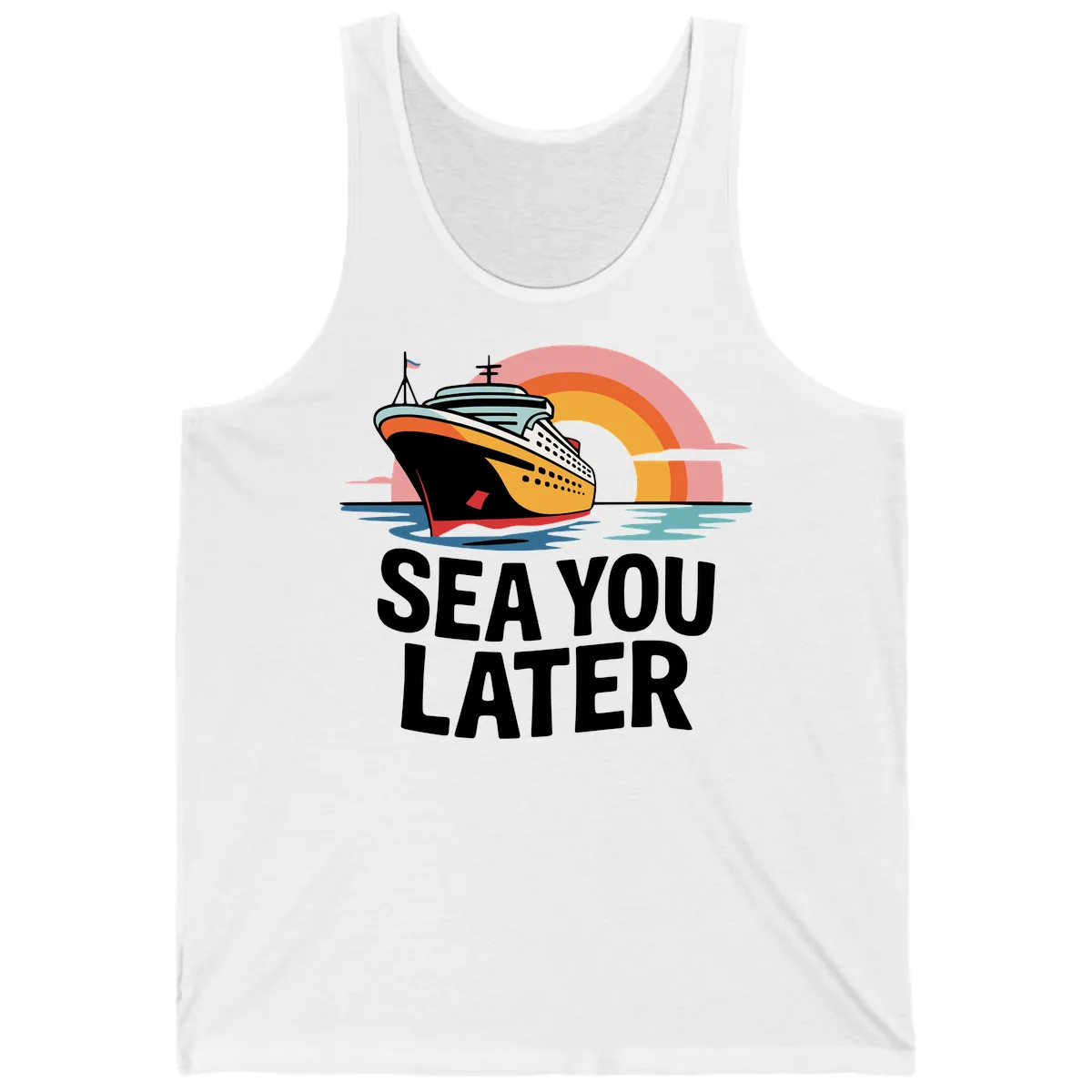 Sea You Later Cruise Ship Tank in White