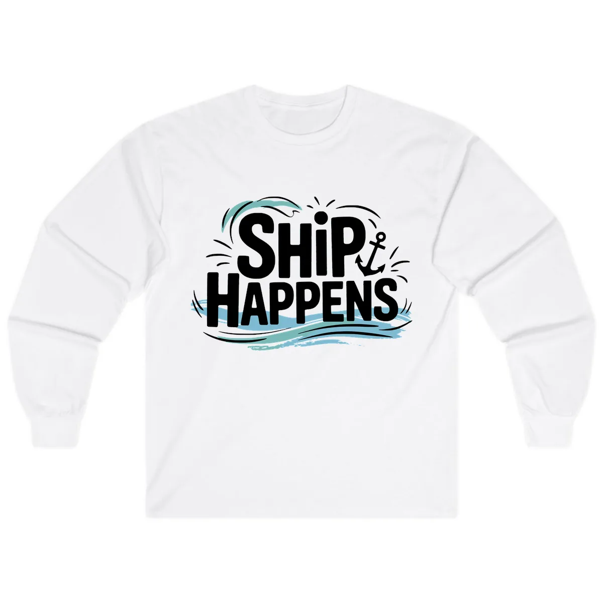 Ship Happens Nautical Text Design Long Sleeve in White