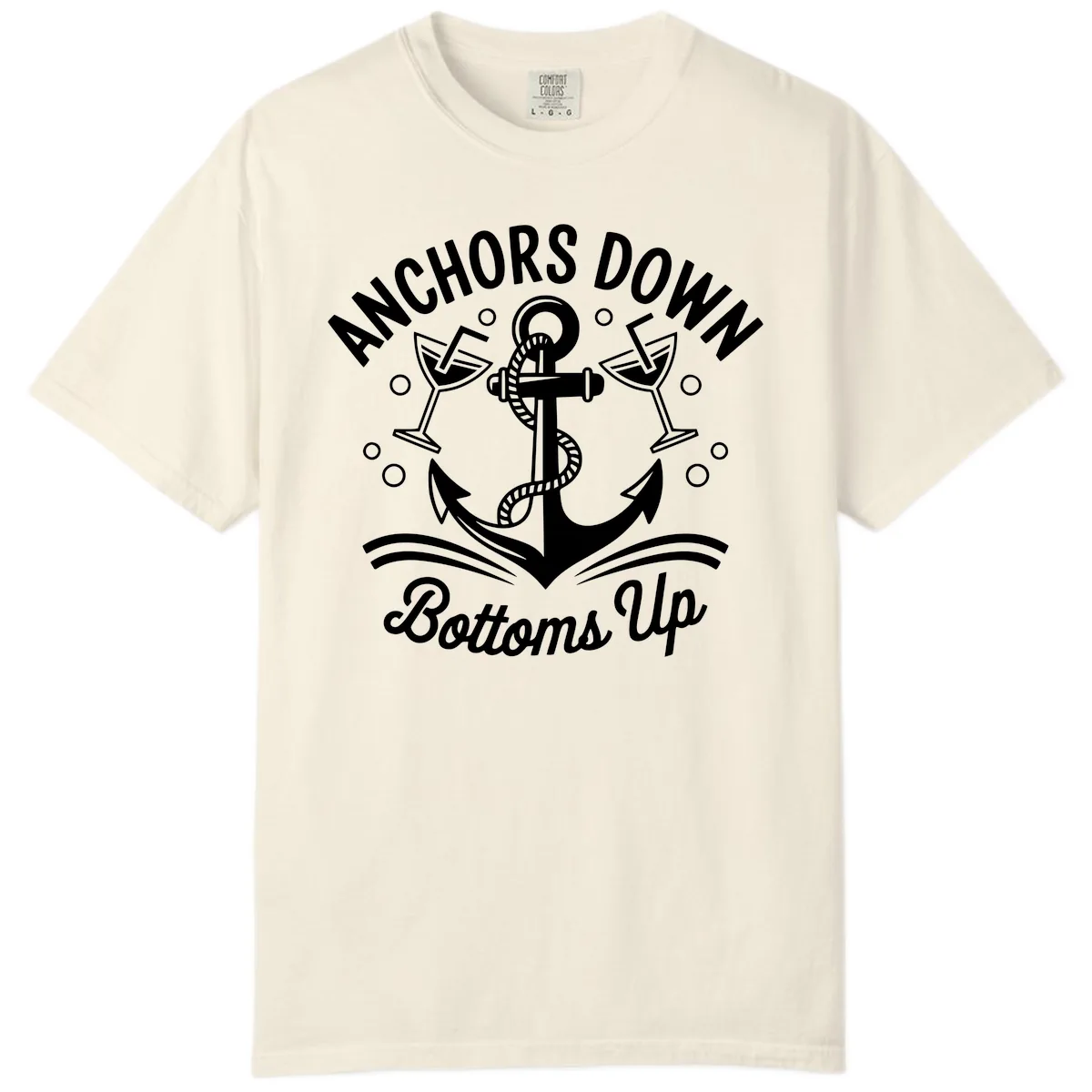 Anchors Down Bottoms Up Cruise Design Comfort Color in Ivory