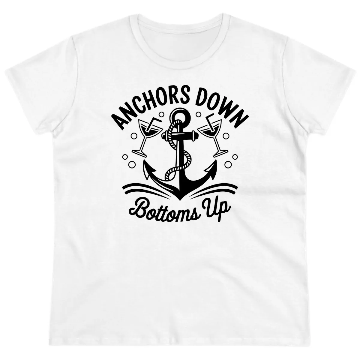 Anchors Down Bottoms Up Cruise Design Ladies Tee in White
