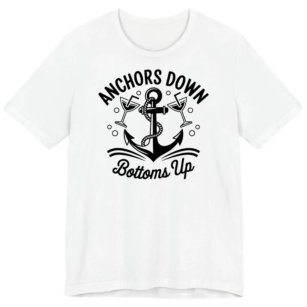 Anchors Down Bottoms Up Cruise Design Premium T-Shirt in White