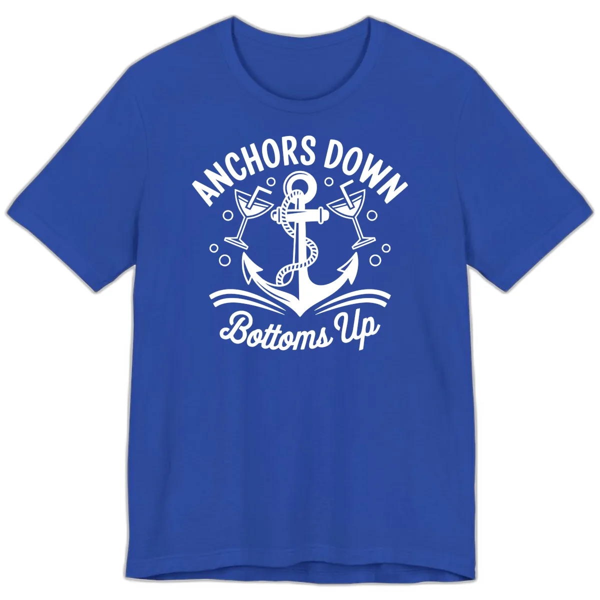 Anchors Down Bottoms Up Cruise Design Premium T-Shirt in True Royal