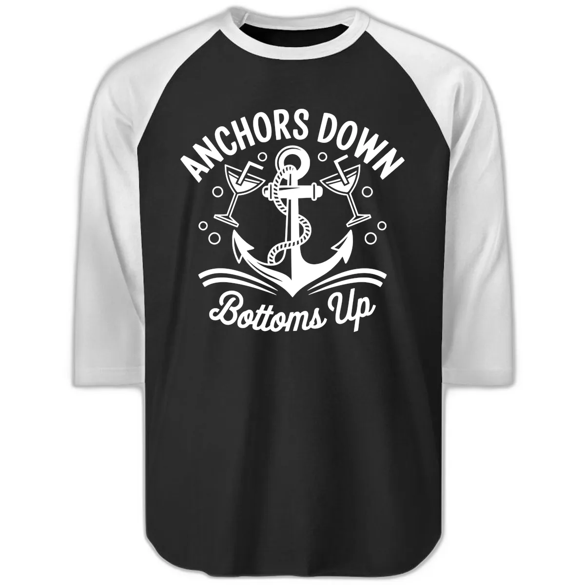 Anchors Down Bottoms Up Cruise Design Raglan 3/4 in Black White