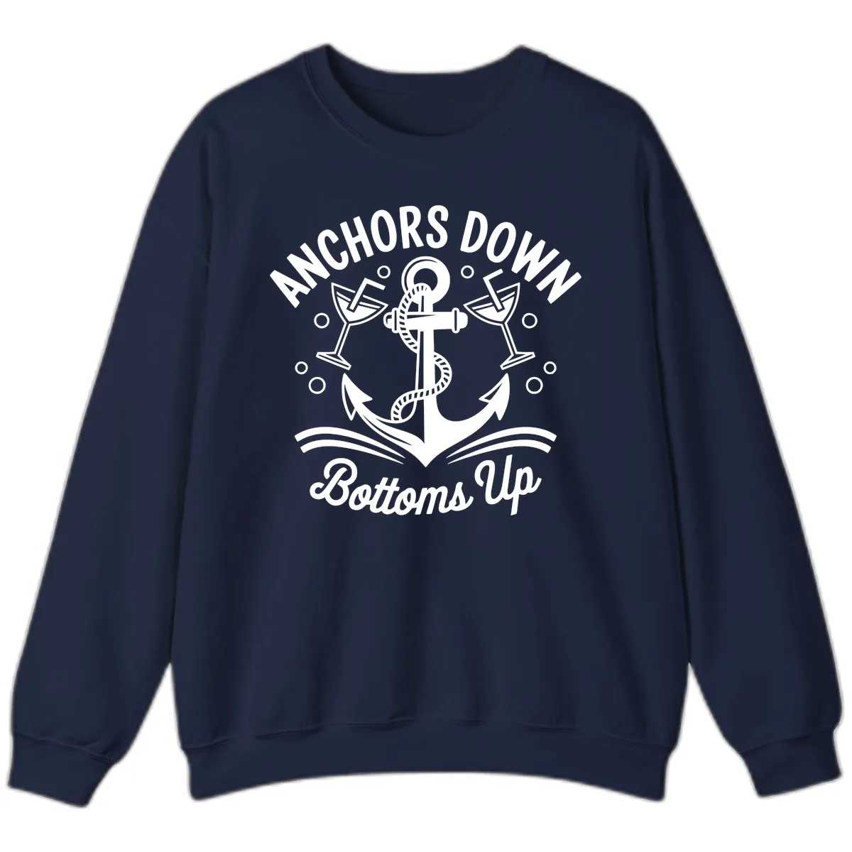 Anchors Down Bottoms Up Cruise Design Sweatshirt in Navy
