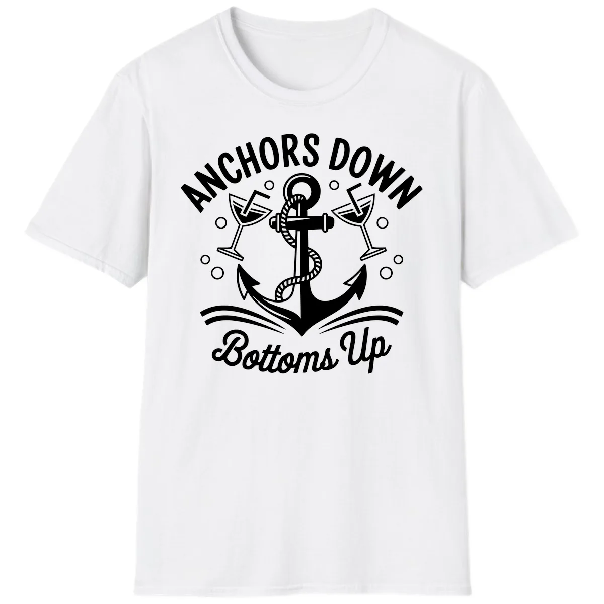 Anchors Down Bottoms Up Cruise Design T-Shirt in White