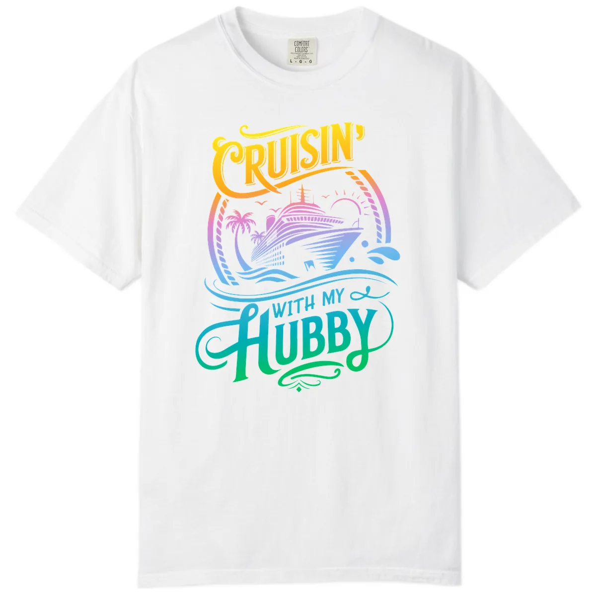 Cruisin' With My Hubby Cruise Ship Comfort Color in White