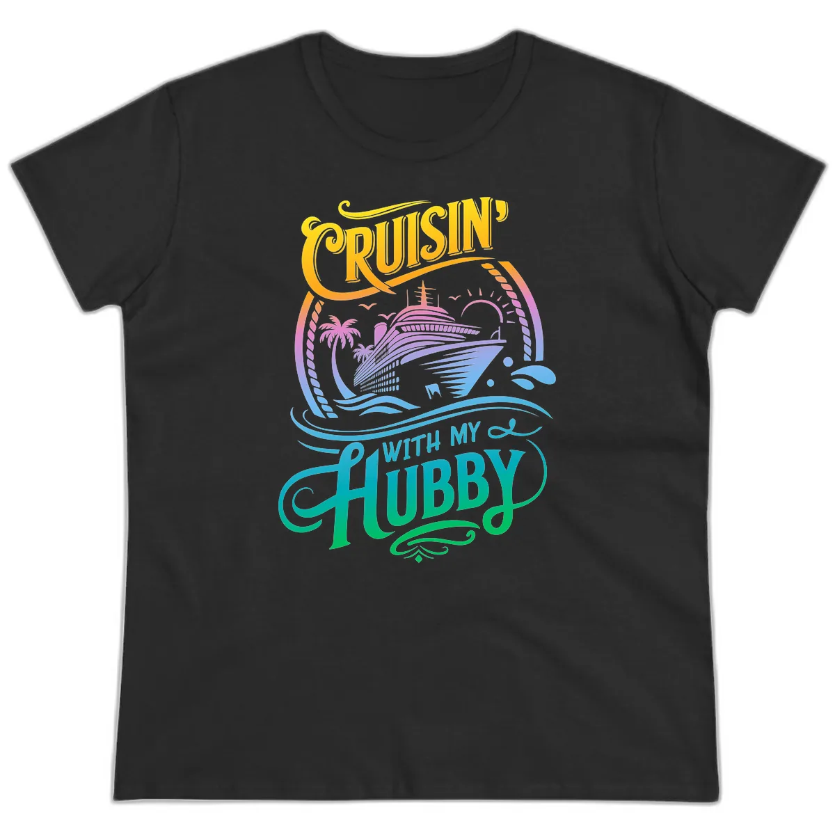 Cruisin' With My Hubby Cruise Ship Ladies Tee in Black