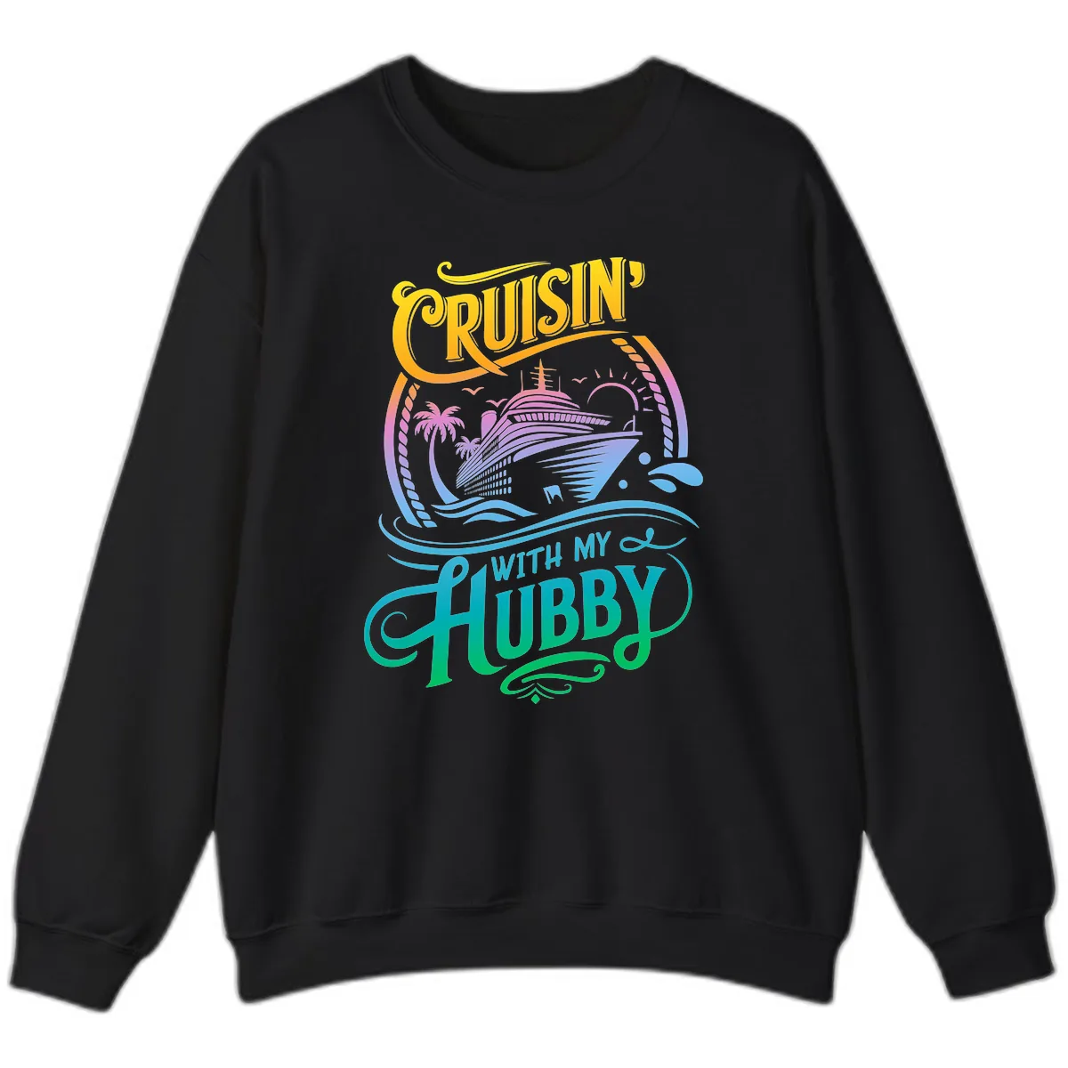Cruisin' With My Hubby Cruise Ship Sweatshirt in Black