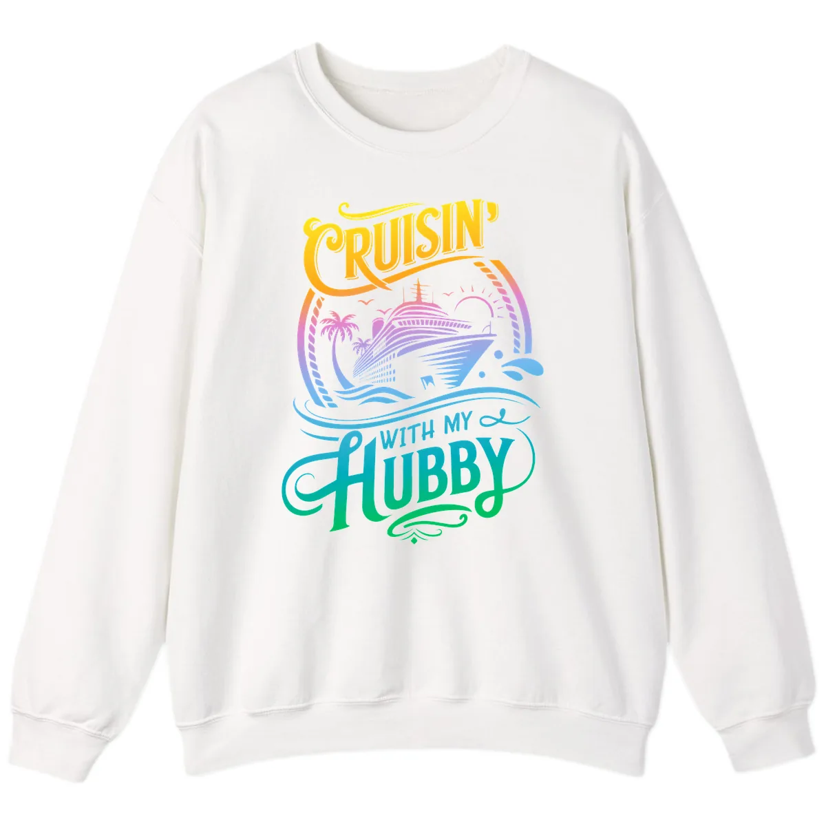 Cruisin' With My Hubby Cruise Ship Sweatshirt in White