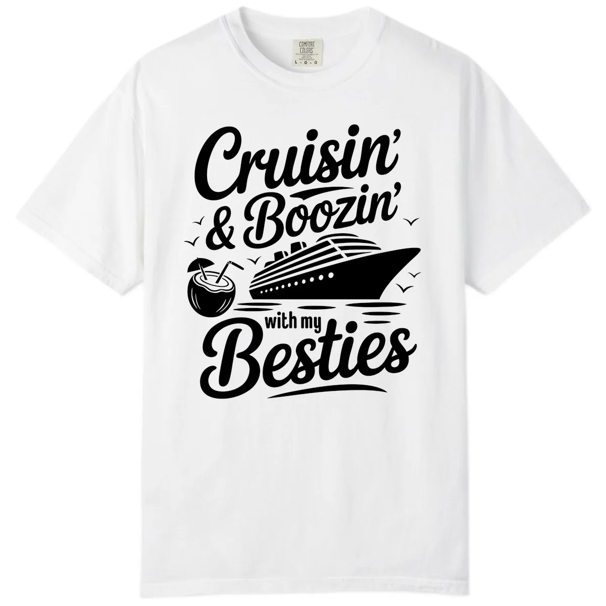 Cruisin' & Boozin' With My Besties Comfort Color in White