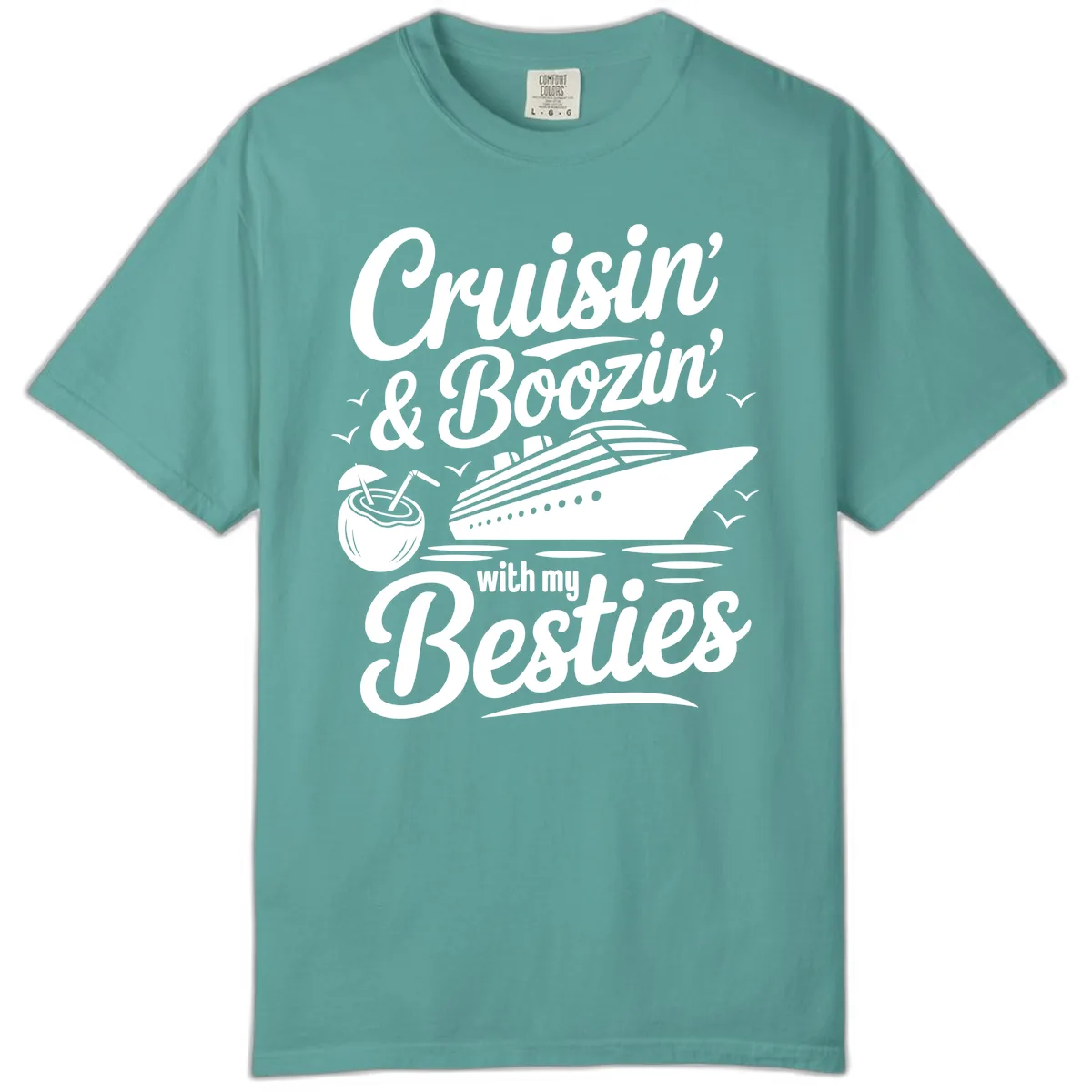 Cruisin' & Boozin' With My Besties Comfort Color in Seafoam