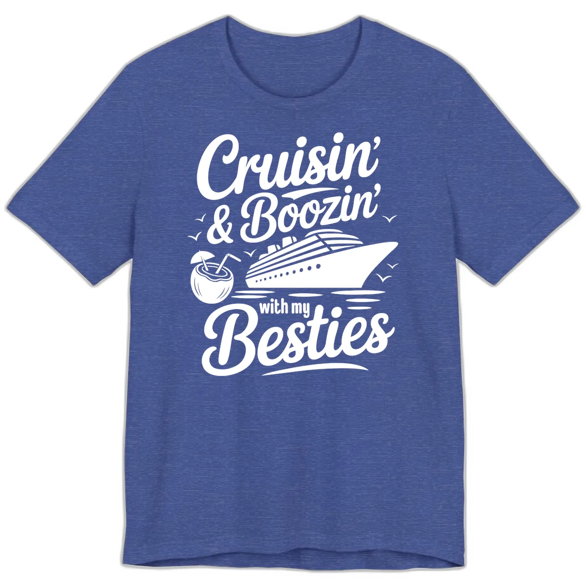 Cruisin' & Boozin' With My Besties Premium T-Shirt in Heather True Royal