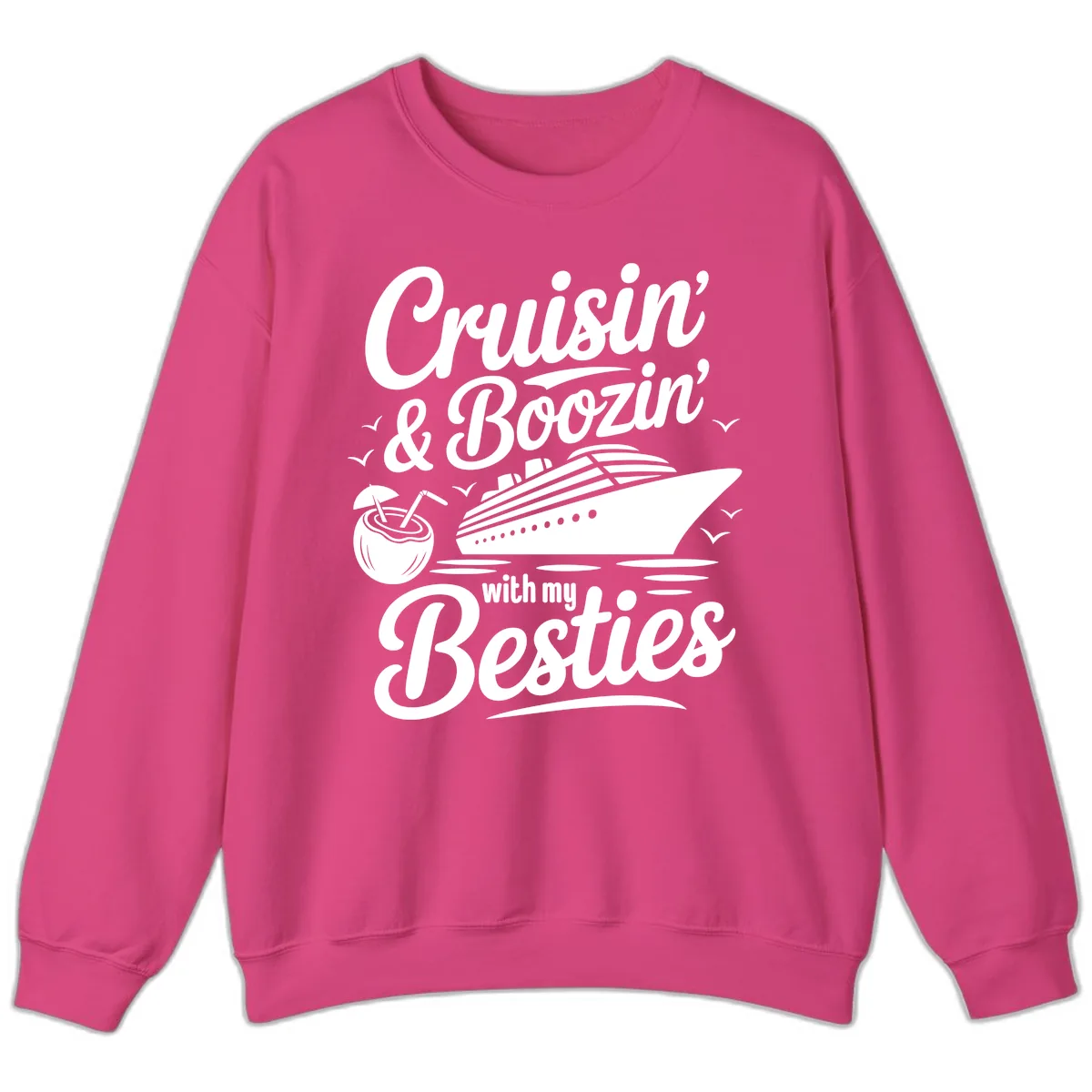 Cruisin' & Boozin' With My Besties Sweatshirt in Heliconia