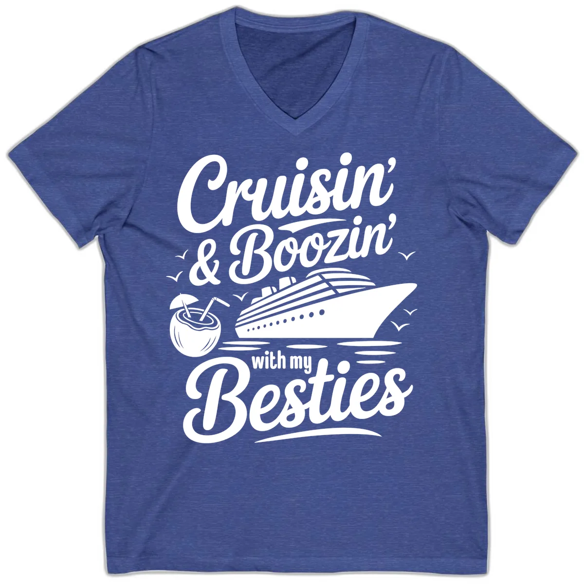 Cruisin' & Boozin' With My Besties V-Neck in Heather True Royal