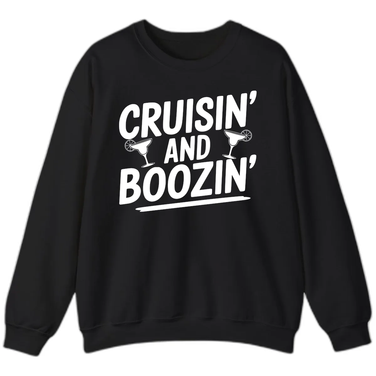 Cruisin' and Boozin' Margarita Design Sweatshirt in Black