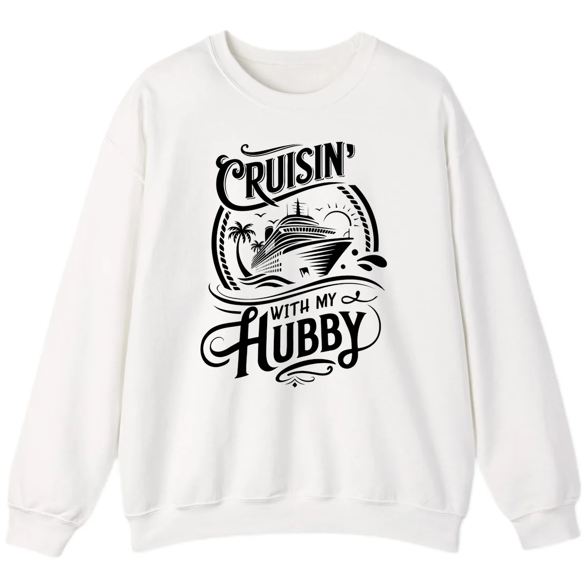 Cruisin With My Hubby Cruise Design Sweatshirt in White