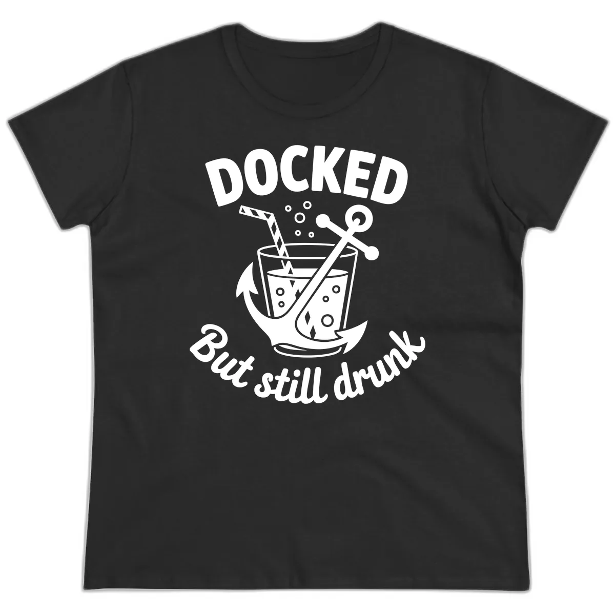 Docked But Still Drunk Cruise Design Ladies Tee in Black
