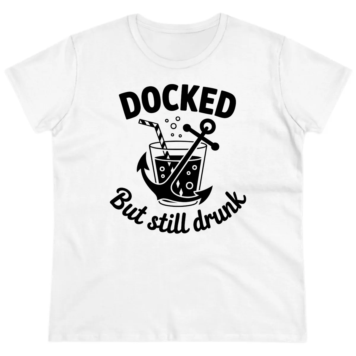 Docked But Still Drunk Cruise Design Ladies Tee in White