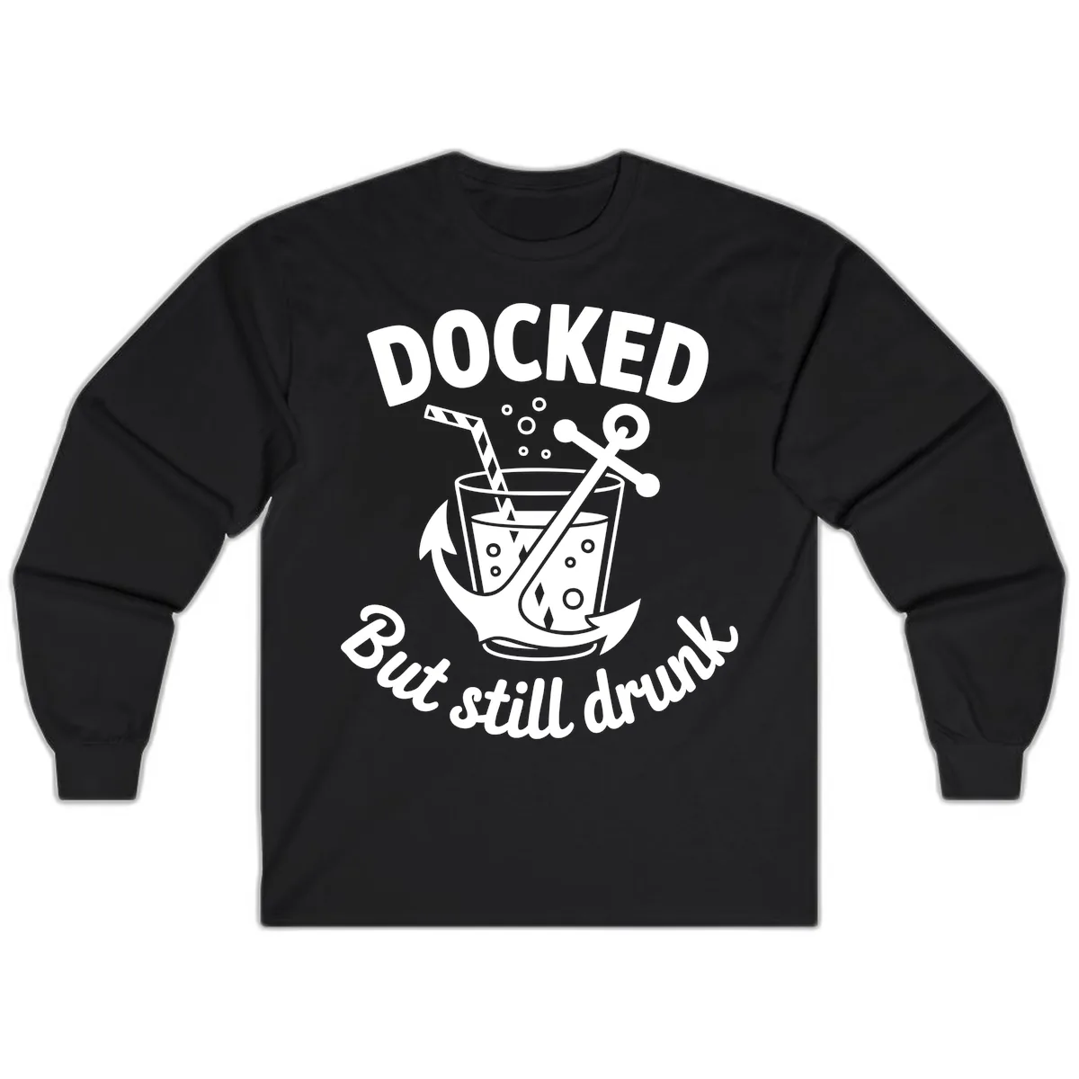 Docked But Still Drunk Cruise Design Long Sleeve in Black