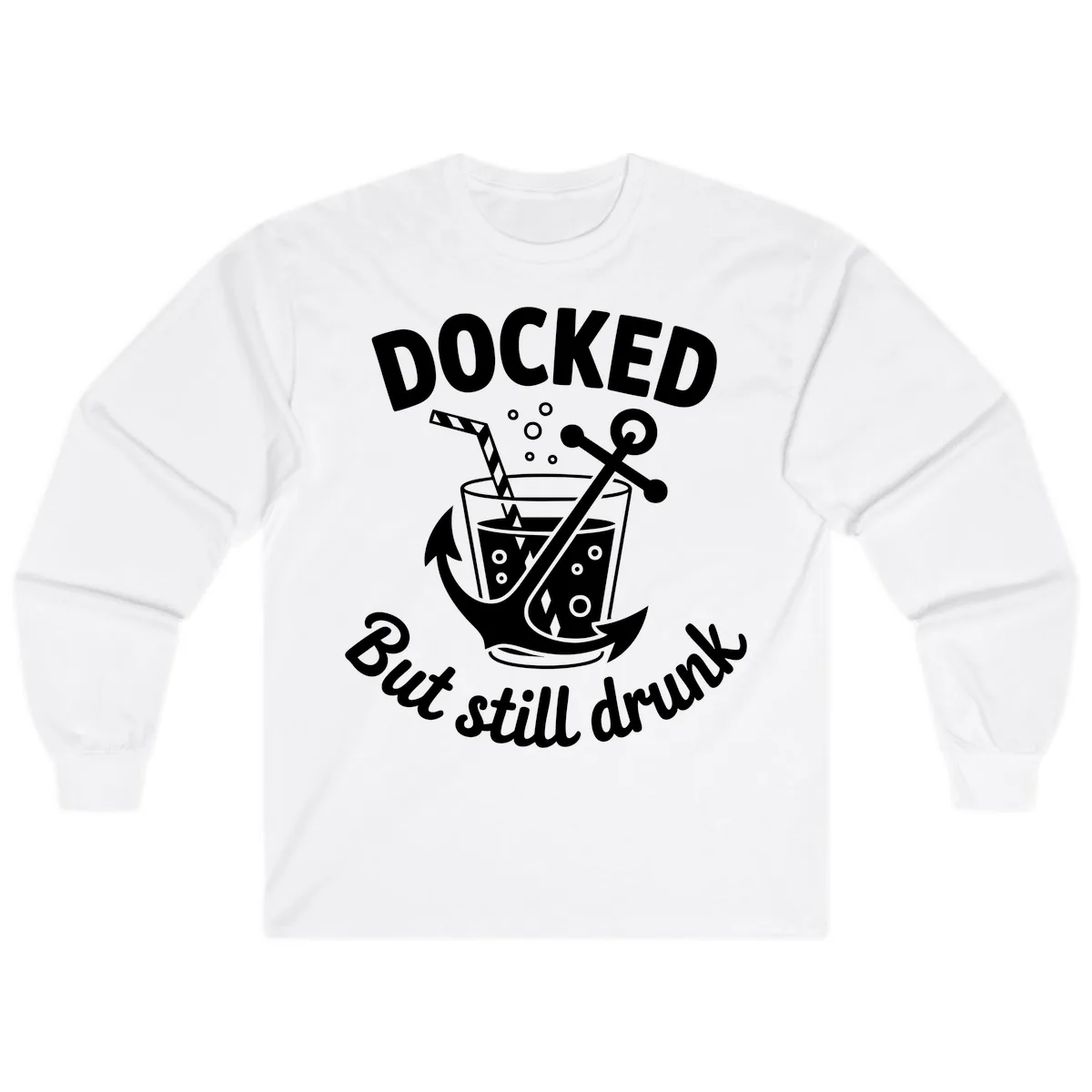 Docked But Still Drunk Cruise Design Long Sleeve in White
