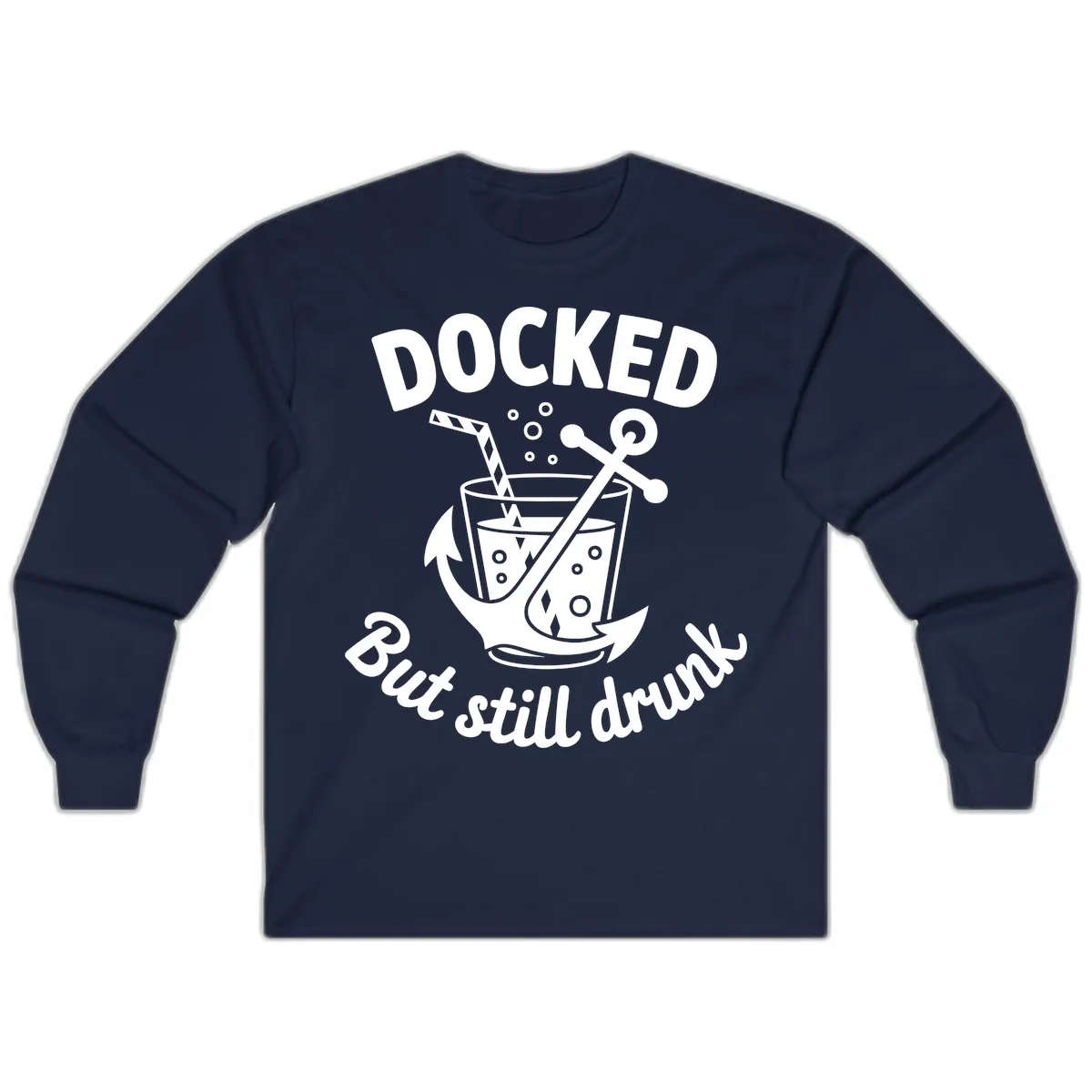 Docked But Still Drunk Cruise Design Long Sleeve in Navy