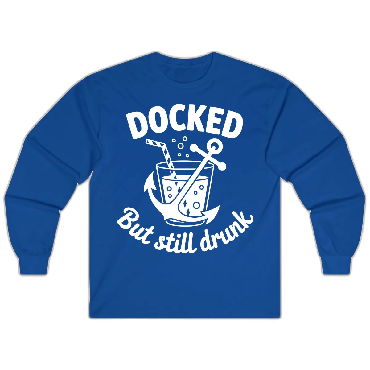 Docked But Still Drunk Cruise Design Long Sleeve in Royal