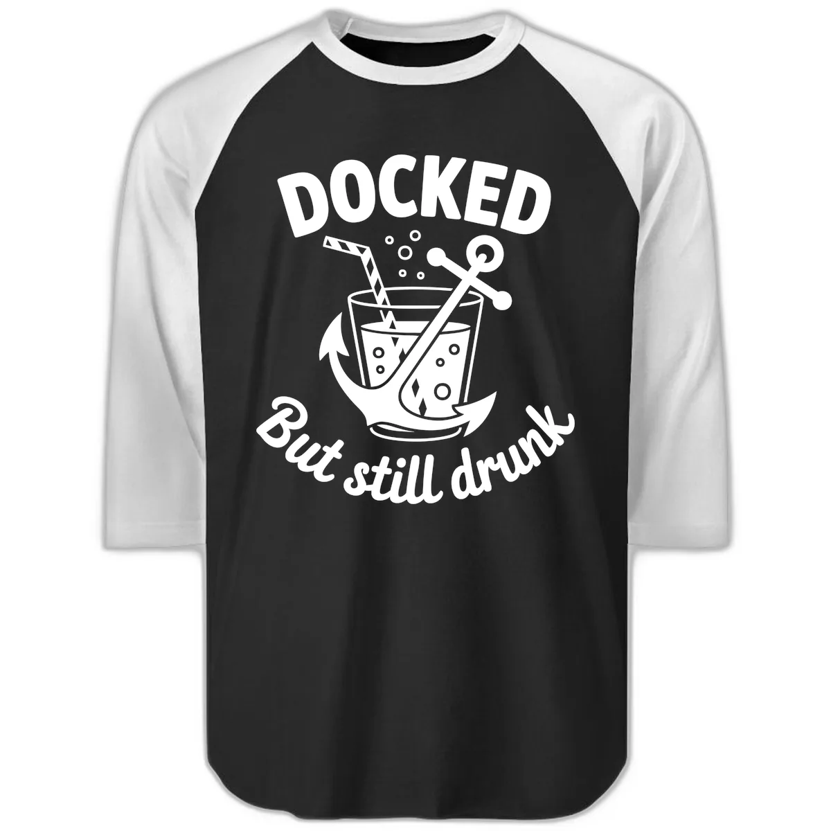 Docked But Still Drunk Cruise Design Raglan 3/4 in Black White