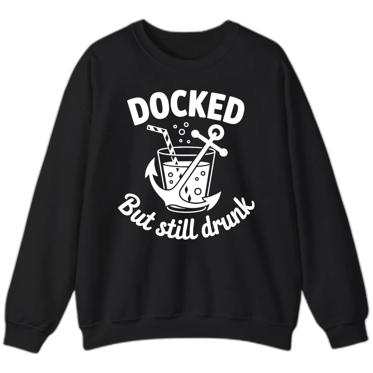 Docked But Still Drunk Cruise Design Sweatshirt in Black