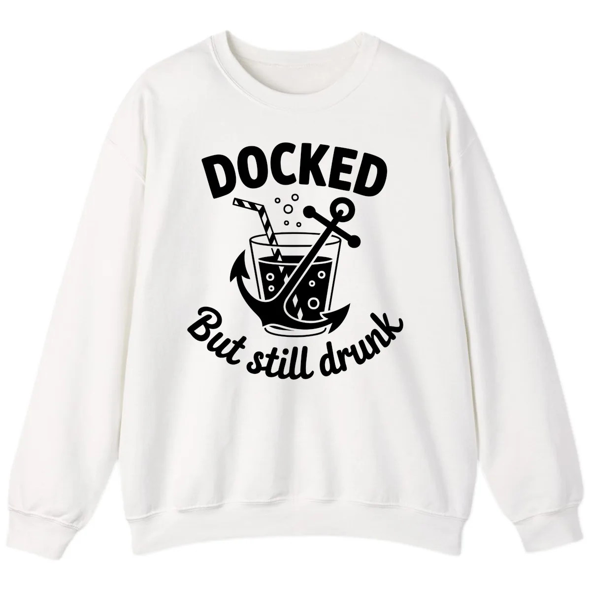 Docked But Still Drunk Cruise Design Sweatshirt in White