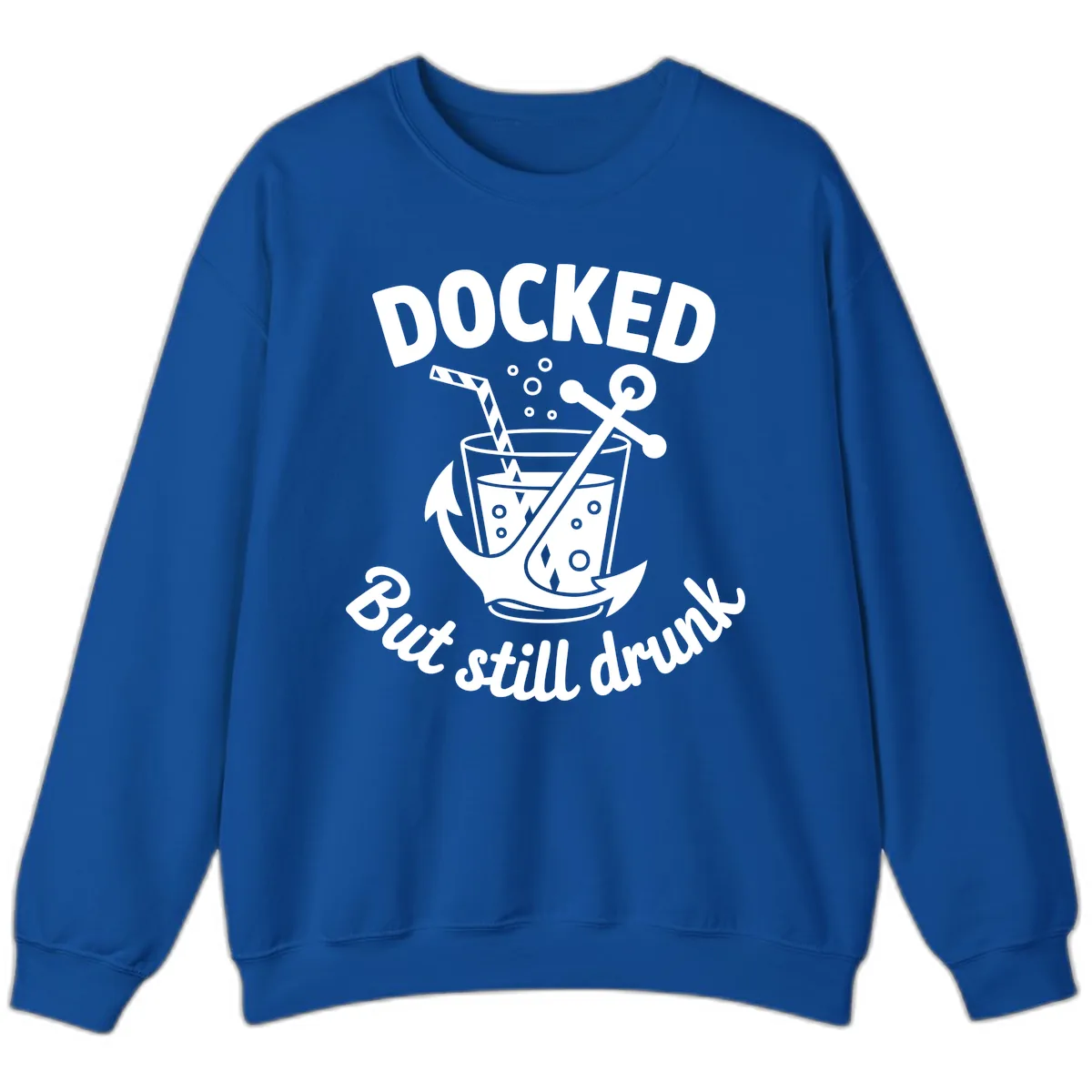 Docked But Still Drunk Cruise Design Sweatshirt in Royal