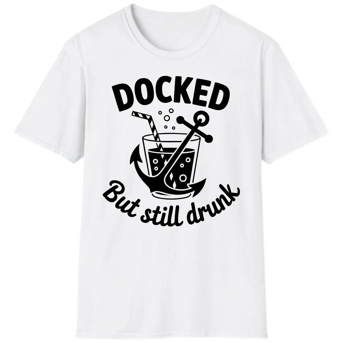 Docked But Still Drunk Cruise Design T-Shirt in White