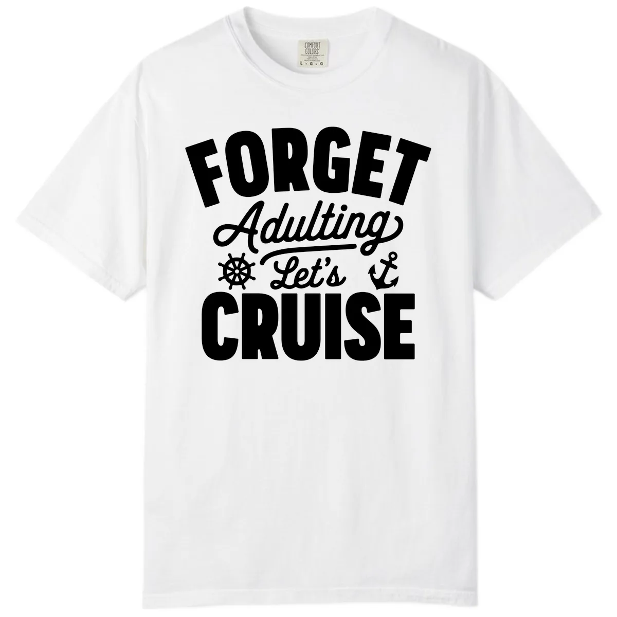 Forget Adulting Let's Cruise Design Comfort Color in White