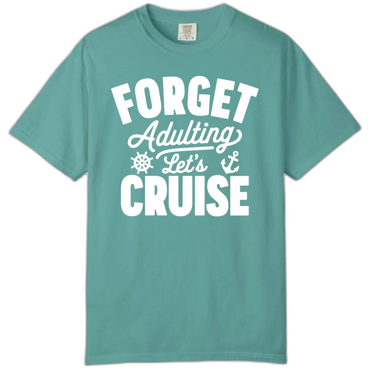Forget Adulting Let's Cruise Design Comfort Color in Seafoam