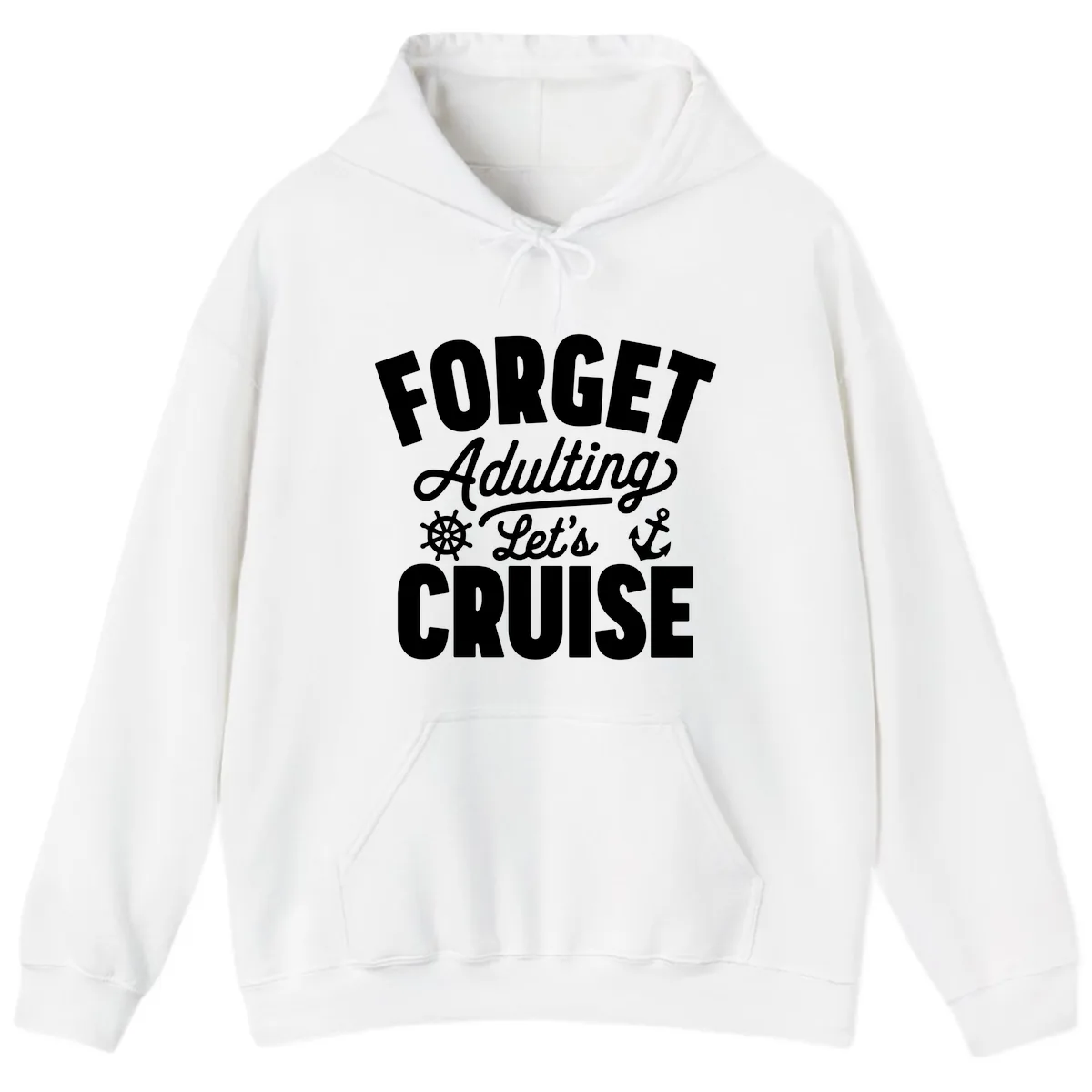 Forget Adulting Let's Cruise Design Hoodie in White