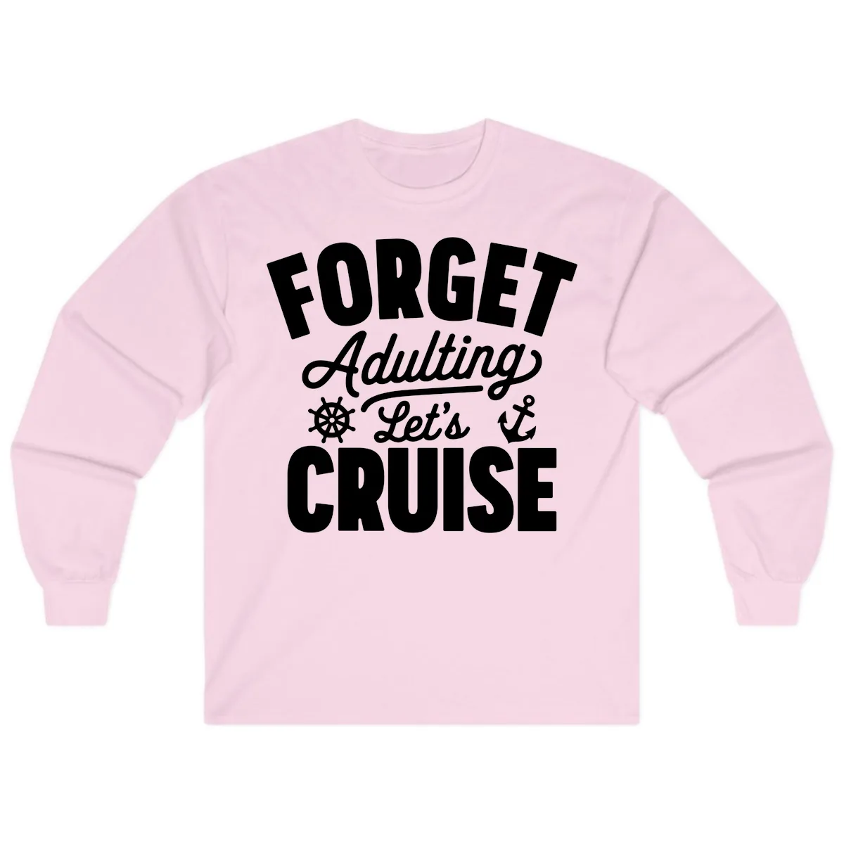 Forget Adulting Let's Cruise Design Long Sleeve in Light Pink