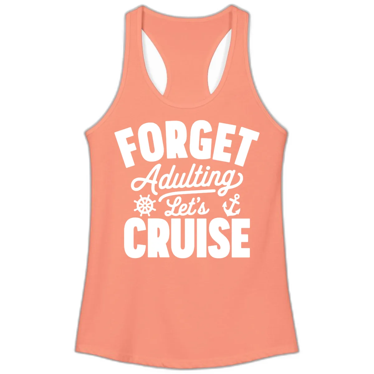 Forget Adulting Let's Cruise Design Ladies Tank in Solid Light Orange