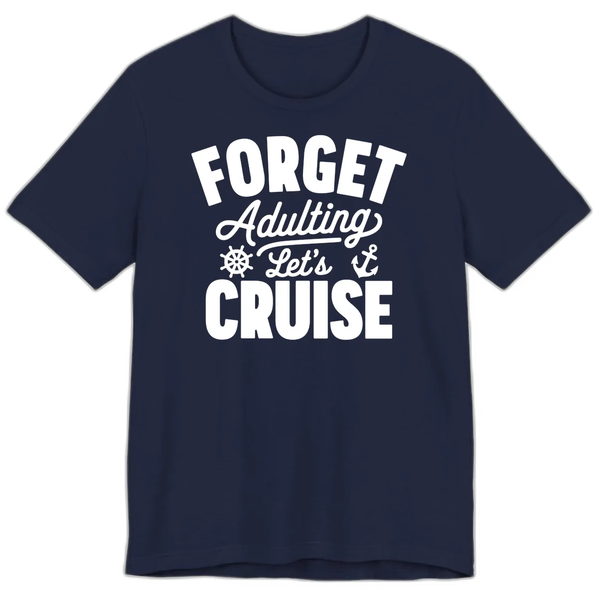 Forget Adulting Let's Cruise Design Premium T-Shirt in Navy