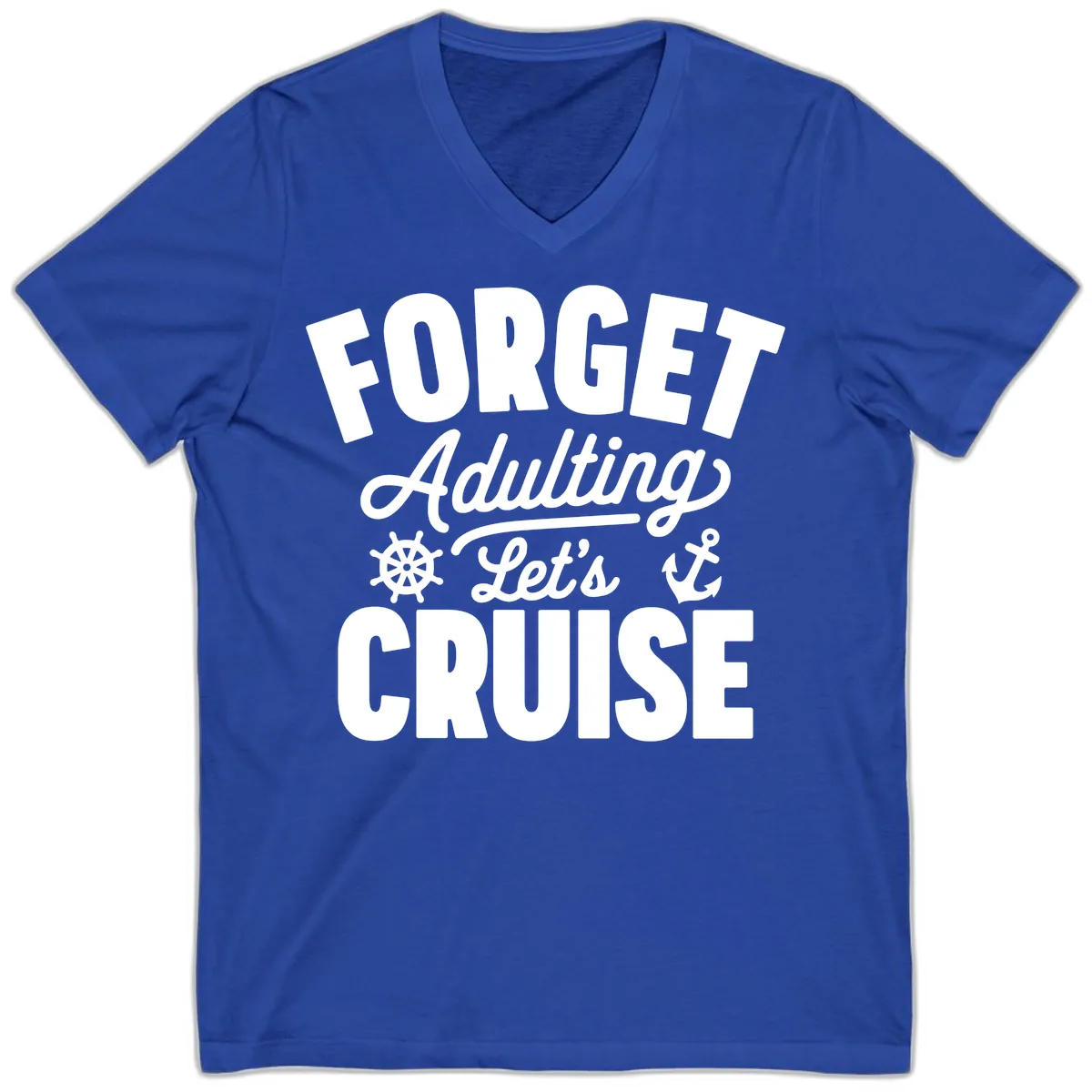 Forget Adulting Let's Cruise Design V-Neck in True Royal
