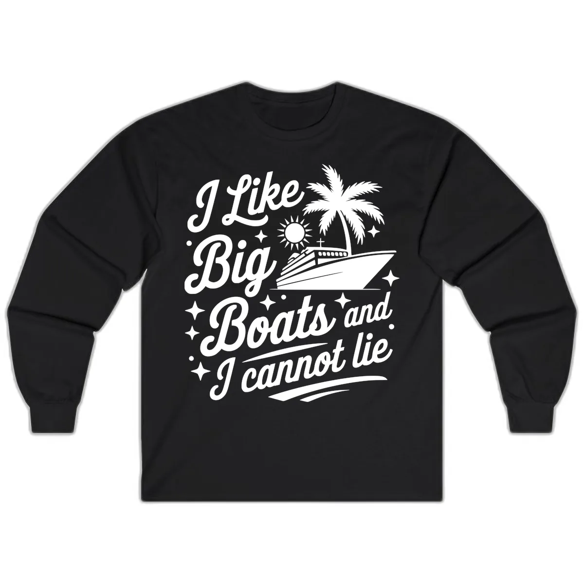 I Like Big Boats And I Cannot Lie Long Sleeve in Black