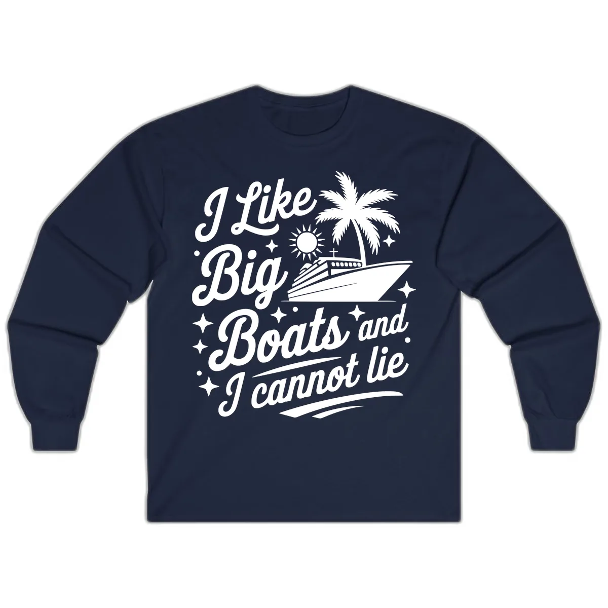 I Like Big Boats And I Cannot Lie Long Sleeve in Navy
