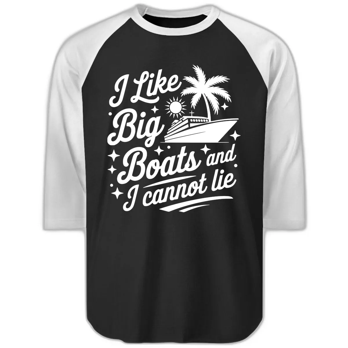 I Like Big Boats And I Cannot Lie Raglan 3/4 in Black White