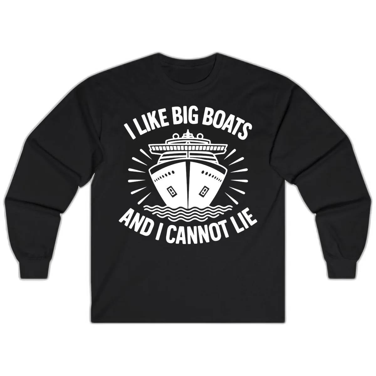 I Like Big Boats And I Cannot Lie Long Sleeve in Black