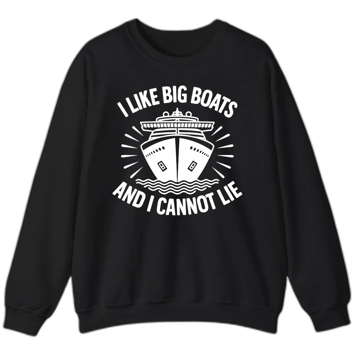 I Like Big Boats And I Cannot Lie Sweatshirt in Black