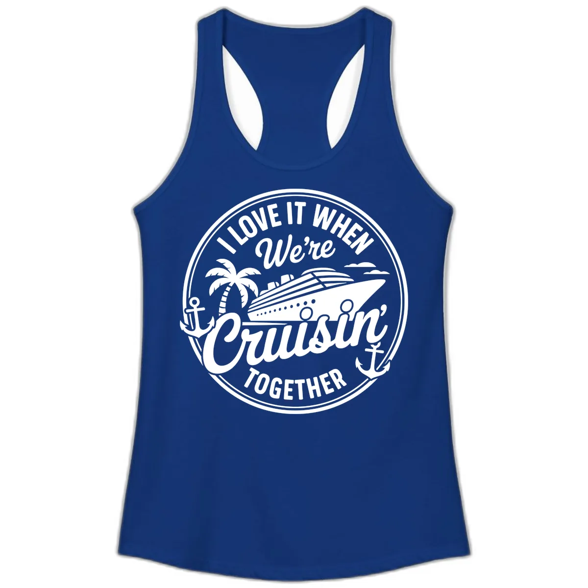 I Love It When We're Cruisin Together Ladies Tank in Solid Royal