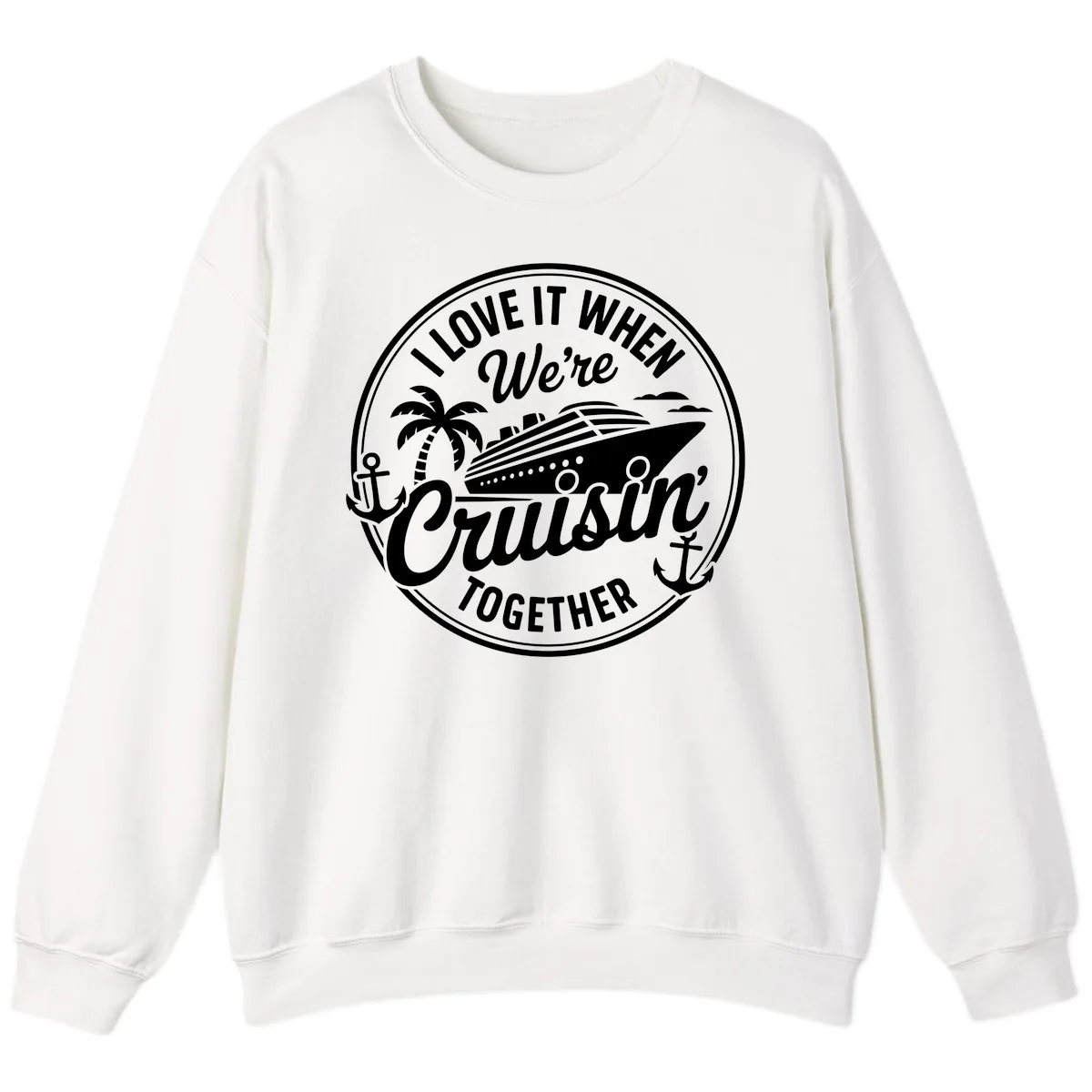 I Love It When We're Cruisin Together Sweatshirt in White
