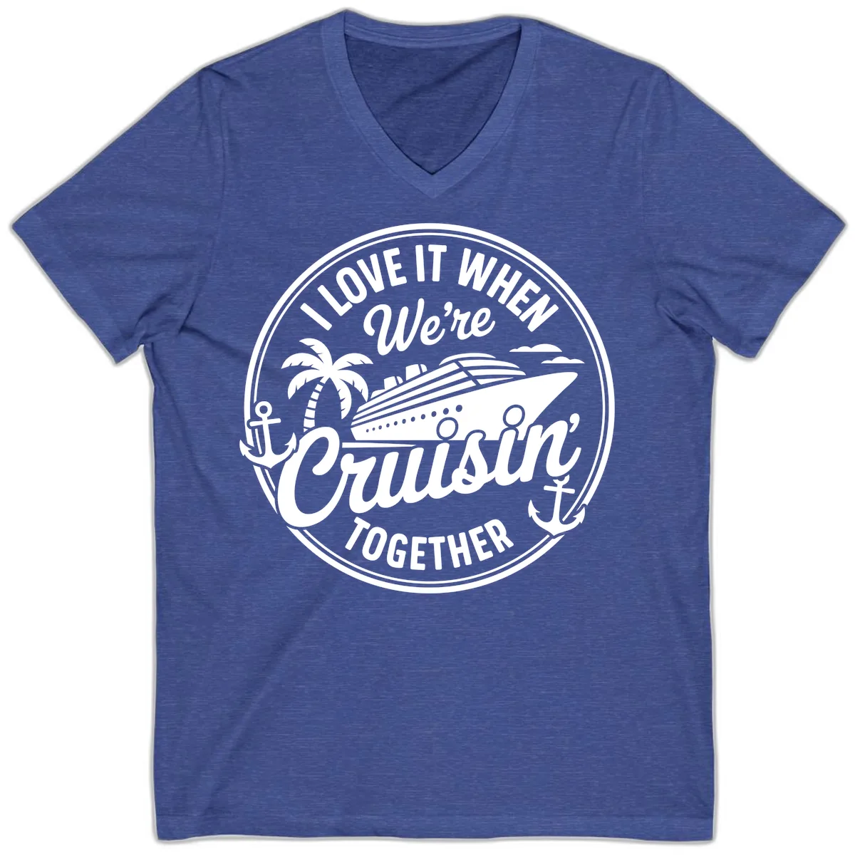 I Love It When We're Cruisin Together V-Neck in Heather True Royal