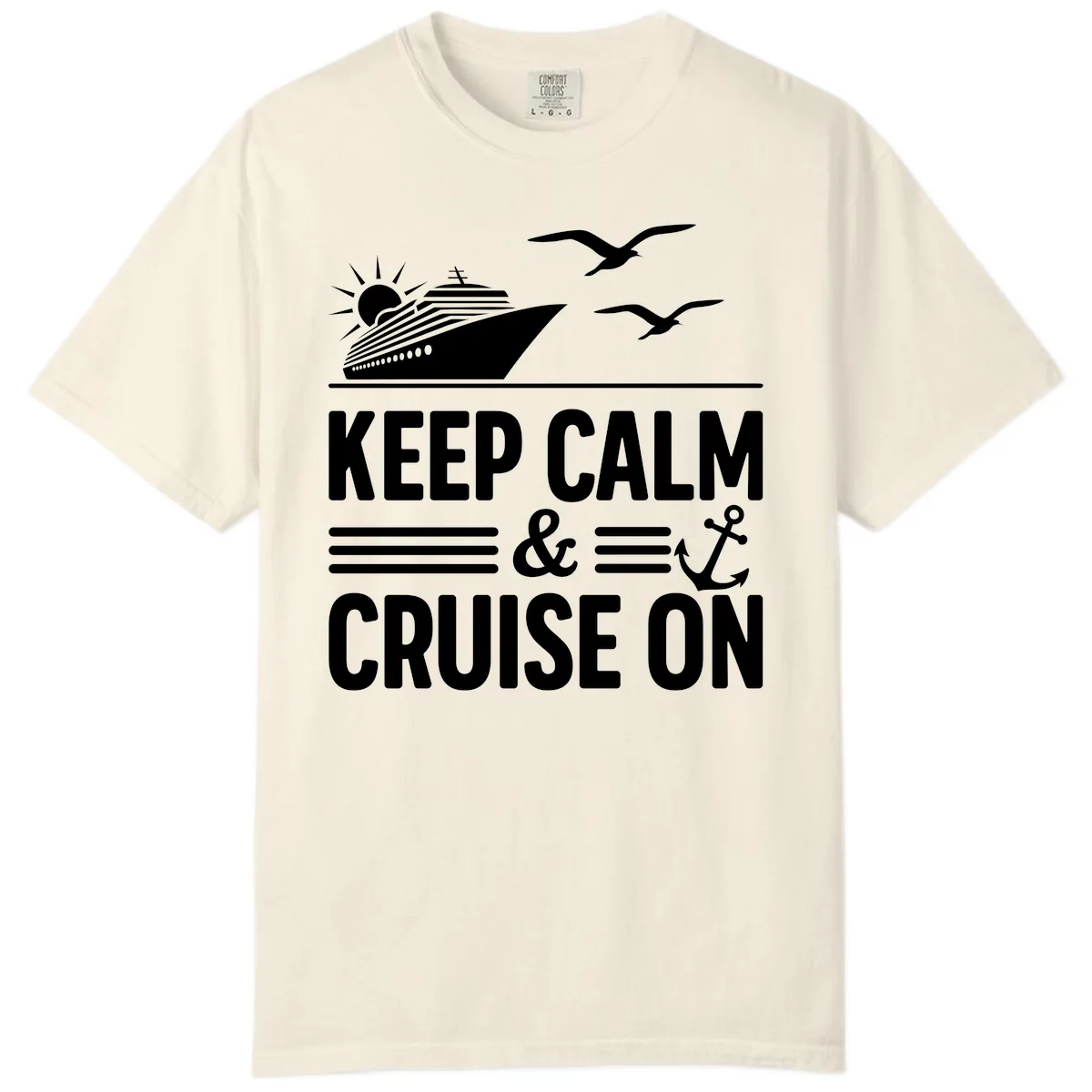 Keep Calm And Cruise On Comfort Color in Ivory