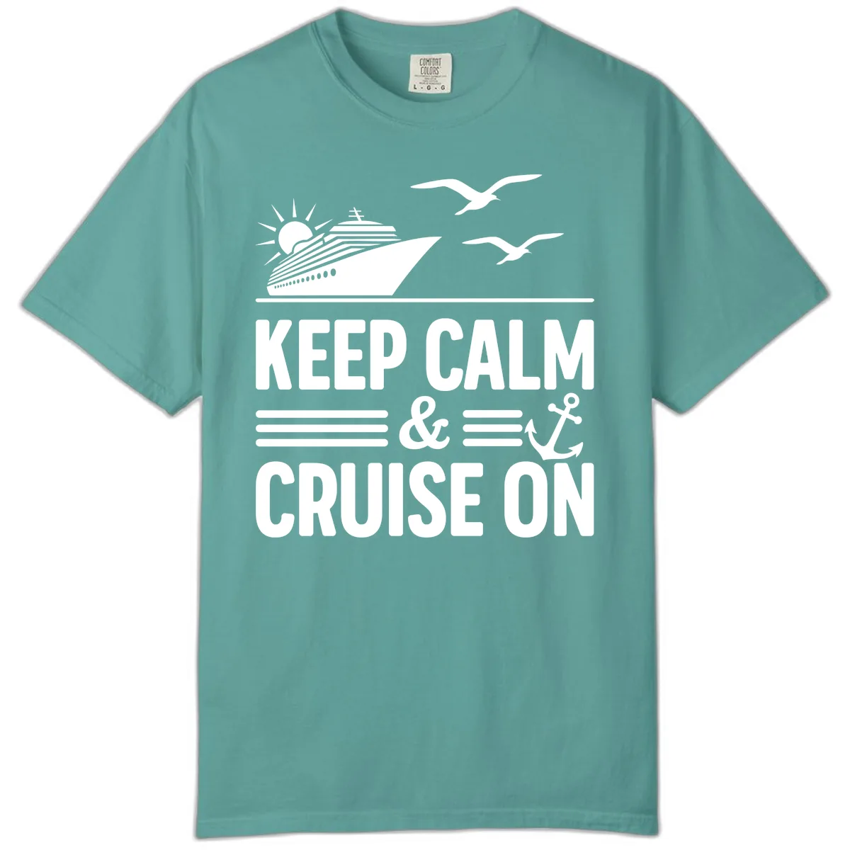 Keep Calm And Cruise On Comfort Color in Seafoam
