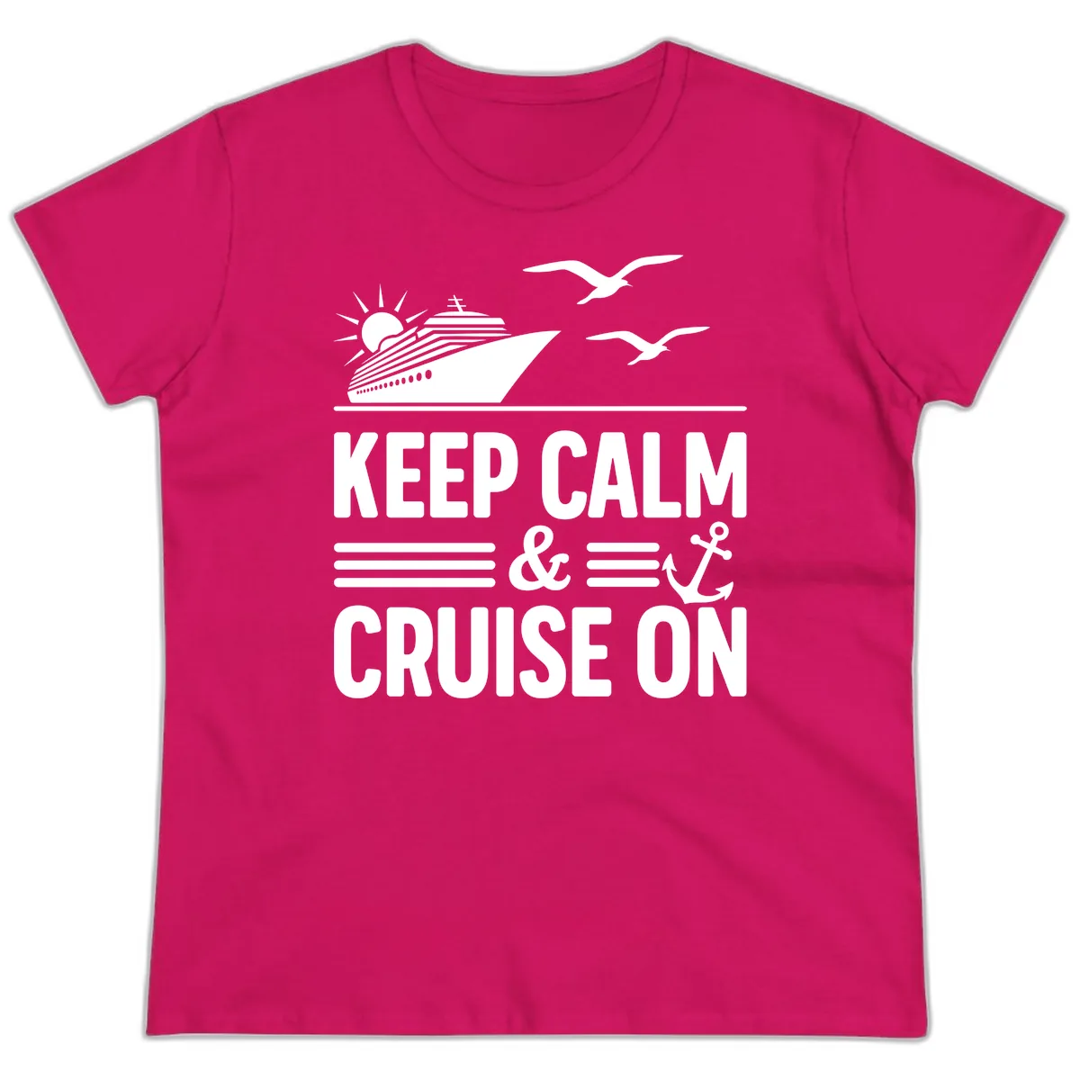 Keep Calm And Cruise On Ladies Tee in Heliconia